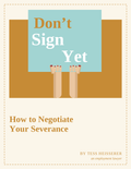 Don't Sign Yet - How to Negotiate Your Severance